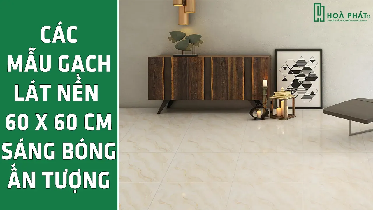 Các mẫu gạch lát nền 60x60 cm sáng bóng ấn tượng tại Gạch men Hòa Phát