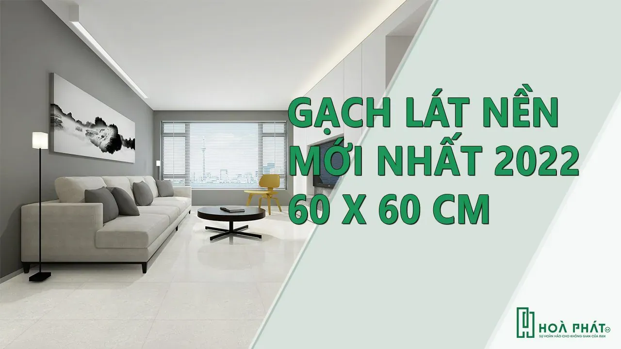 Bộ Gạch Lát Nền Mới Nhất 2022 Kích Thước 60x60 cm