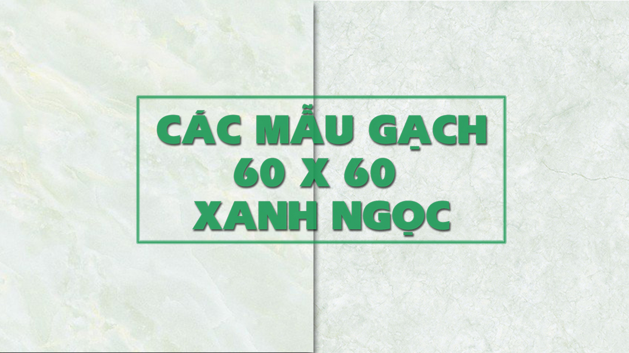cac-mau-gach-6060-xanh-ngoc-dep.jpg